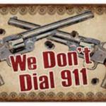 RIVERS EDGE TIN SIGN "WE DON'T DIAL 911" 12"x17"