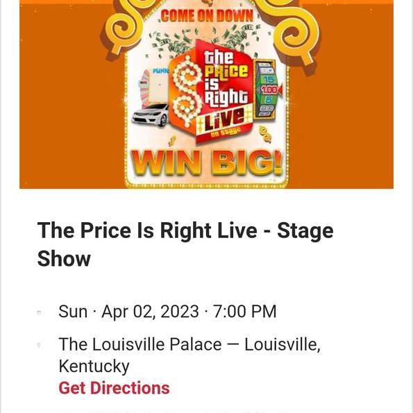 Photo of 2 Tickets Price is Right LIVE Show - Palace Theater Louisville KY. 4-2-23. 7pm.