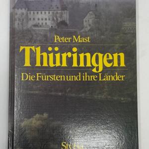 Photo of Peter Mast. THURINGEN Die Fursten und ihre Lander. Graz; Wein; Koln: Verlag Styr