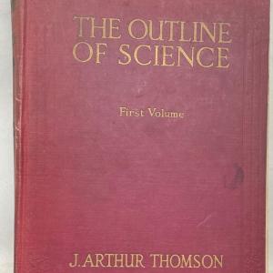 Photo of "The Outline of Science" First Volume by J. Arthur Thomson 1922