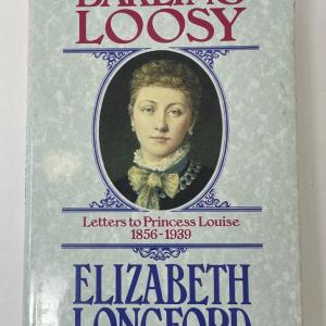 Photo of Darling Loosy - Letters to Princess Louise 1856-1939, Elizabeth Longford